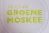 Wij zijn een groene moskee